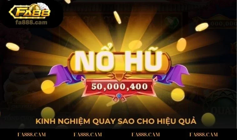 kinh nghiep quay no hu Kinh nghiệm quay sao cho hiệu quả