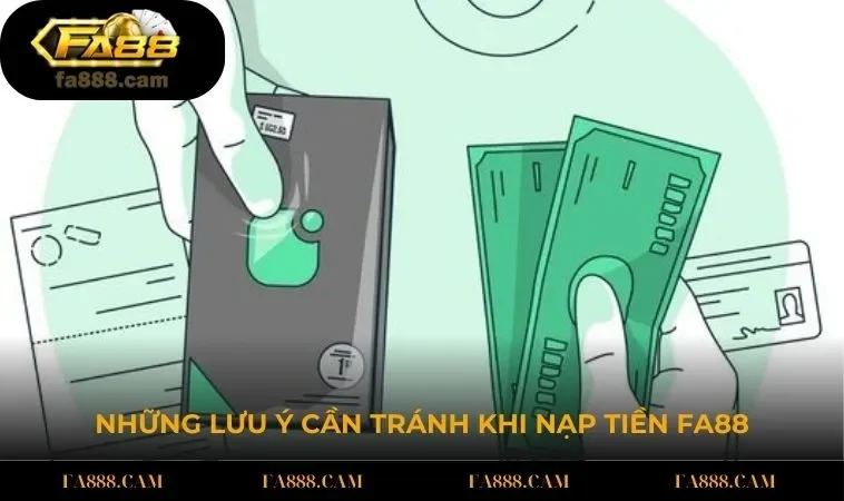 luu y khi nap tien fa88 Những lưu ý cần tránh khi nạp tiền FA88