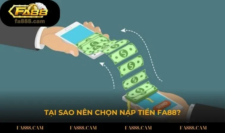 tai sao nen chon nap tien fa88 Tại sao nên chọn nạp tiền FA88?